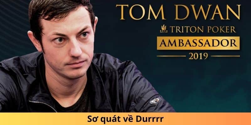 Giới thiệu về huyền thoại poker Tom Dwan