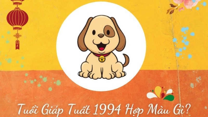 Giáp Tuất sinh năm 1994 hợp màu màu xanh lá, đỏ, cam, tím