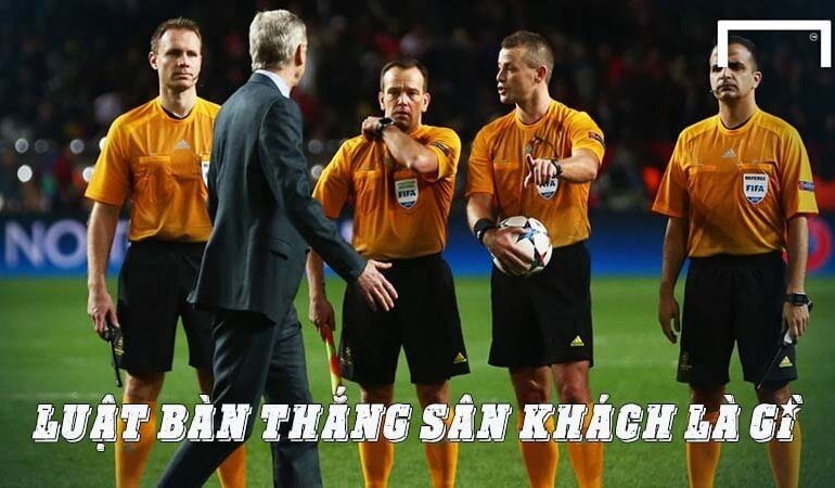 Thời gian bù giờ có tính bàn thắng trên sân khách không?