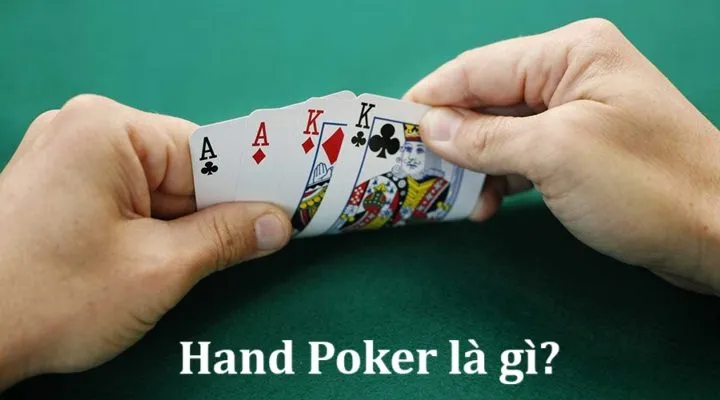 Hand Poker là gì? Hiểu về Hand mạnh và Hand yếu trong Poker